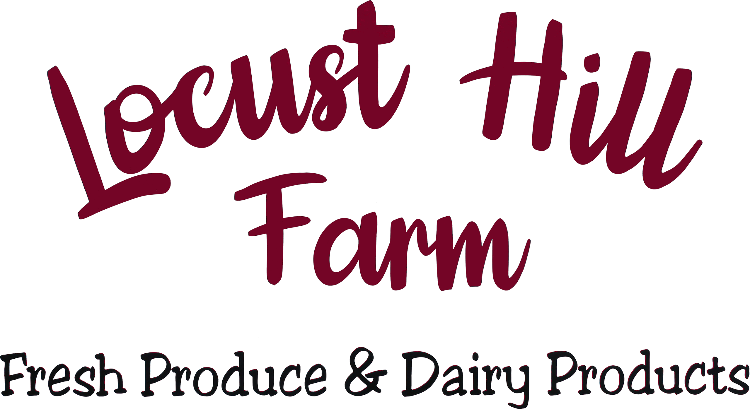 Logo for Locust Hill Farm with the tagline "Fresh Produce & Dairy Products" written in stylized maroon and black text.