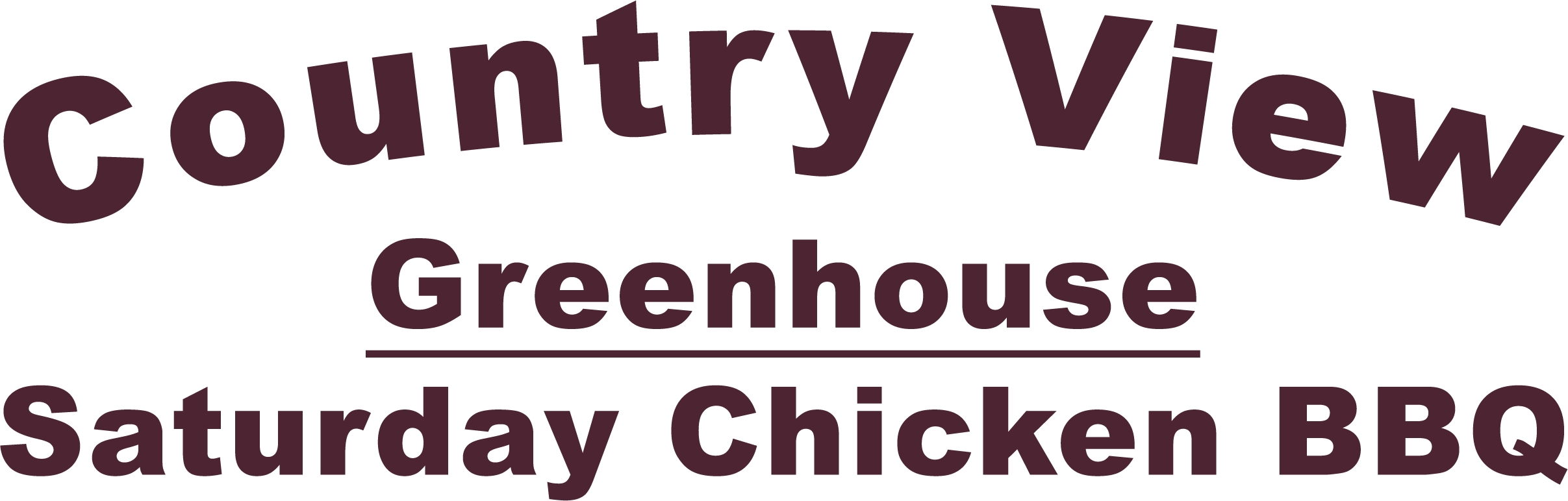 Sign with bold text reading "Country View Greenhouse" and "Saturday Chicken BBQ" underneath.