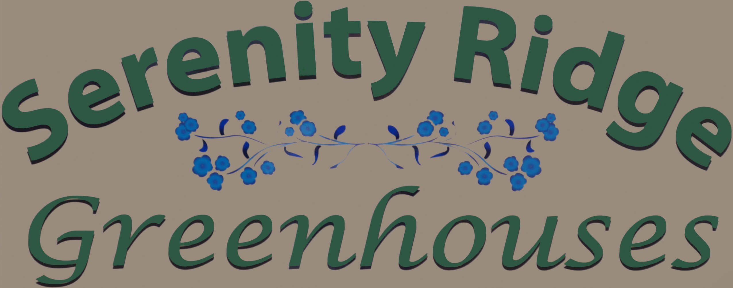 A sign reading "Serenity Ridge Greenhouses" with blue floral accents between the words.