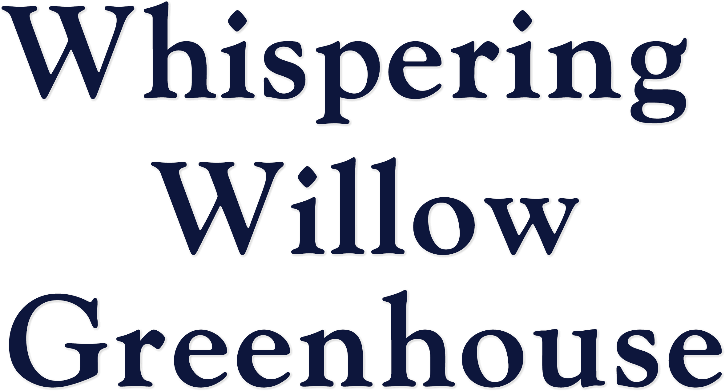 Text reads: "Whispering Willow Greenhouse" in large, dark blue, serif font on a light background.