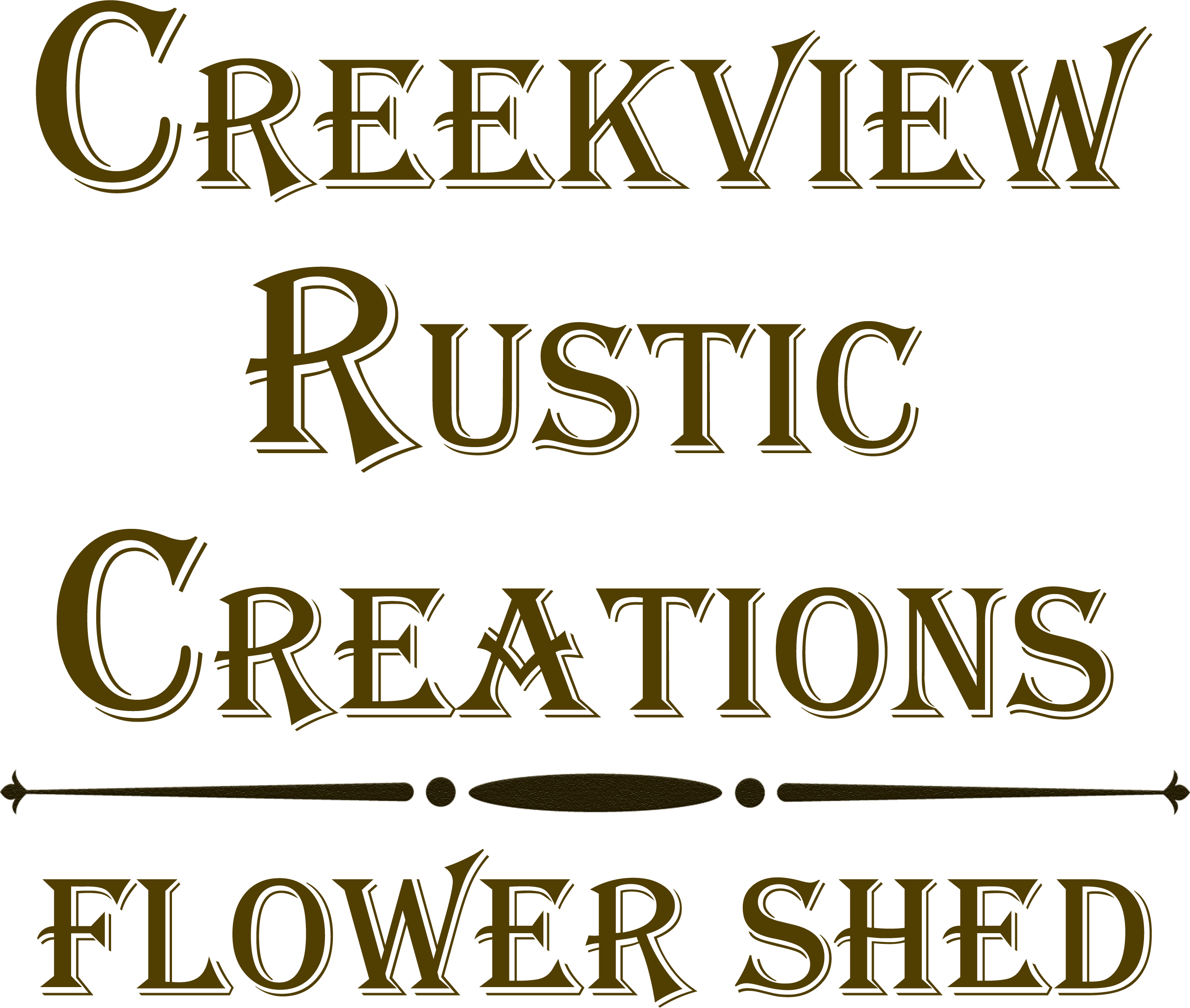 Text reads "Creekview Rustic Creations Flower Shed" in large, stylized brown letters with decorative horizontal lines and shapes.