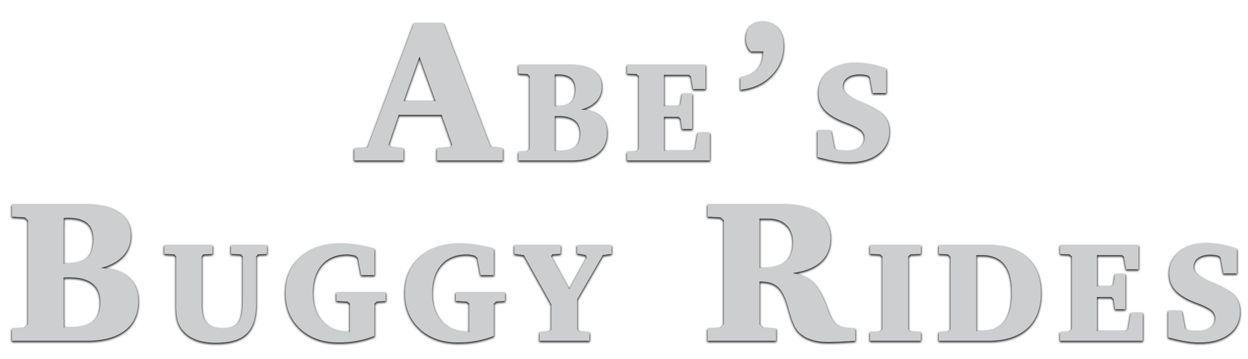 The image displays the text “Abe’s Buggy Rides” in large, light gray capital letters on a white background.